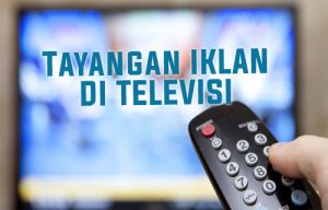 Apa yang Harus Dilakukan Sebelum Membuat Iklan Televisi? Cek Ulasan Berikut!