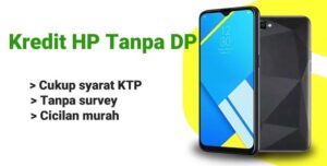 Cara Kredit Hp Bogor Tanpa DP